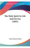 Holy Spirit In Life And Service (1895)