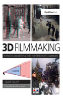 3D Filmmaking: Techniques and Best Practices for Stereoscopic Filmmakers