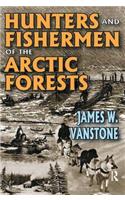 Hunters and Fishermen of the Arctic Forests