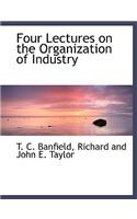 Four Lectures on the Organization of Industry