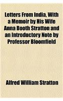 Letters from India, with a Memoir by His Wife Anna Booth Stratton and an Introductory Note by Professor Bloomfield