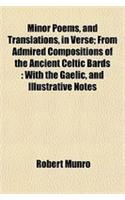 Minor Poems, and Translations, in Verse; From Admired Compositions of the Ancient Celtic Bards