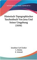 Historisch-Topographisches Taschenbuch Von Jena Und Seiner Umgebung (1836)