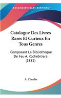 Catalogue Des Livres Rares Et Curieux En Tous Genres