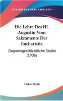 Die Lehre Des Hl. Augustin Vom Sakramente Der Eucharistie