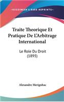 Traite Theorique Et Pratique de L'Arbitrage International
