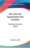 Der Chor Im Agamemnon Des Aschylus: Scenisch Erlautert (1881)