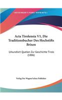 ACTA Tirolensia V1, Die Traditionsbucher Des Hochstifts Brixen