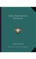 Early Babylonian Religion: (English)