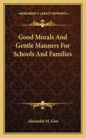Good Morals and Gentle Manners for Schools and Families