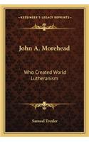 John A. Morehead: Who Created World Lutheranism(English)