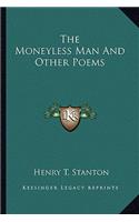 The Moneyless Man and Other Poems the Moneyless Man and Other Poems