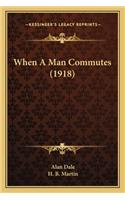 When A Man Commutes (1918)