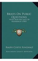 Briefs On Public Questions