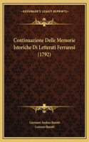 Continuazione Delle Memorie Istoriche Di Letterati Ferraresi (1792): (Italian)