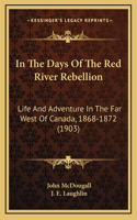 In The Days Of The Red River Rebellion
