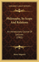 Philosophy, Its Scope And Relations: An Introductory Course Of Lectures (1902)(English)