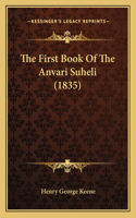 The First Book Of The Anvari Suheli (1835): (English)