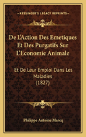De L'Action Des Emetiques Et Des Purgatifs Sur L'Economie Animale