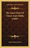 The Insect Pests Of Clover And Alfalfa (1909)