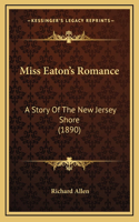 Miss Eaton's Romance: A Story Of The New Jersey Shore (1890)