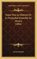 Datos Para La Historia De La Propiedad Inmueble En Mexico (1894)