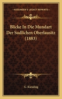 Blicke in Die Mundart Der Sudlichen Oberlausitz (1883)