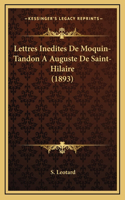 Lettres Inedites De Moquin-Tandon A Auguste De Saint-Hilaire (1893)