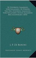 De Spoorweg Samarang, Vorstenlanden; De Werken Van Den Spoorweg Samarang-Vorstenlanden; Eenige Algemeene Beschouwingen (1870)