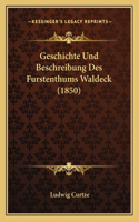 Geschichte Und Beschreibung Des Furstenthums Waldeck (1850): (German)