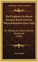 Die Propheten In Ihrem Sozialen Beruf Und Das Wirtschaftsleben Ihrer Zeitl