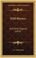Wild Rhymes: And Other Vagaries (1876)
