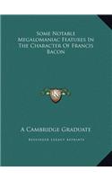 Some Notable Megalomaniac Features In The Character Of Francis Bacon