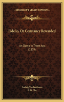 Fidelio, Or Constancy Rewarded