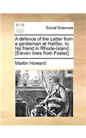 A Defence of the Letter from a Gentleman at Halifax, to His Friend in Rhode-Island. [eleven Lines from Foster]