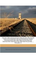 Archiv Der Gesellschaft Für Ältere Deutsche Geschichtskunde Zur Beförderung Einer Gesammtausgabe Der Quellenschriften Deutscher Geschichten Der Mittelalters ..., Volume 11