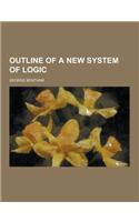 Outline of a New System of Logic