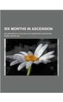 Six Months in Ascension; An Unscientific Account of a Scientific Expedition