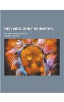 Der Weg Ohne Heimkehr; Ein Martyrium in Briefen
