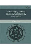 A Study of How Certified and Noncertified Automotive Curriculum Impact Student Achievement