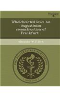 Wholehearted Love: An Augustinian Reconstruction of Frankfurt