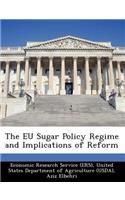 The Eu Sugar Policy Regime and Implications of Reform