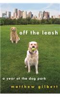 Off the Leash: A Year at the Dog Park