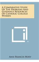 Comparative Study of the Problems and Guidance Resources of Catholic College Women