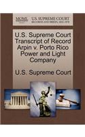 U.S. Supreme Court Transcript of Record Arpin V. Porto Rico Power and Light Company