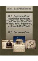 U.S. Supreme Court Transcript of Record the People of the State of New York, Petitioner, V. Joseph C. O'Neill.