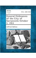 General Ordinances of the City of Sacramento October 1, 1911