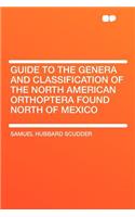 Guide to the Genera and Classification of the North American Orthoptera Found North of Mexico