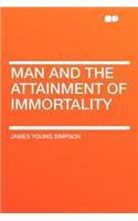 Man and the Attainment of Immortality: (English)