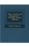 Pigs, Breeds and Management - Primary Source Edition